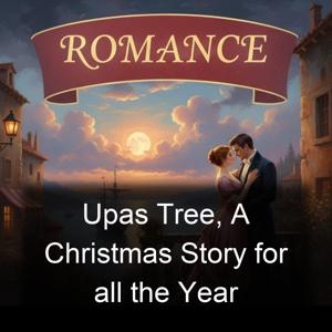 Upas Tree, A Christmas Story for all the Year
