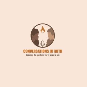 Conversations In Faith: Exploring The Questions You're Afraid To Ask