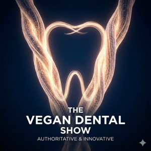 The Vegan Dental Podcast