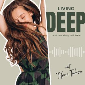Living Deep - zwischen Alltag und Seele
