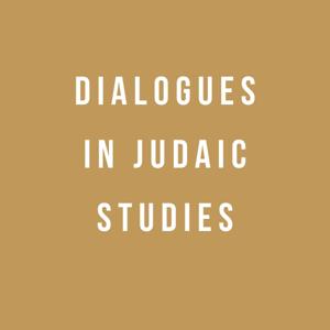 Dialogues in Judaic Studies