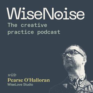 WiseNoise: The Creative Practice Podcast