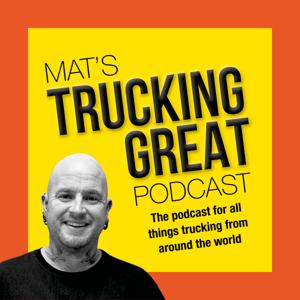 Mat’s Trucking Great Podcast