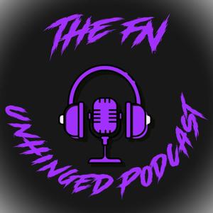 The FN Unhinged Podcast