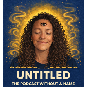 Untitled. The Podcast Without A Name.