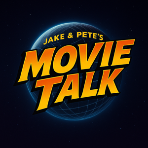 Jake and Pete's Movie Talk