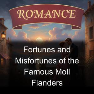 Fortunes and Misfortunes of the Famous Moll Flanders