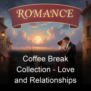 Coffee Break Collection - Love and Relationships