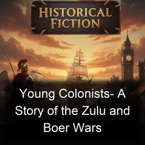 Young Colonists- A Story of the Zulu and Boer Wars