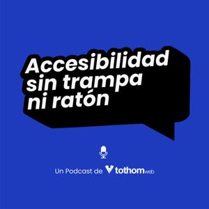 Accesibilidad sin trampa ni ratón