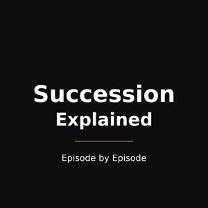 Succession Explained — Episode by Episode