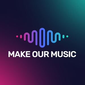 The Make Our Music Podcast
