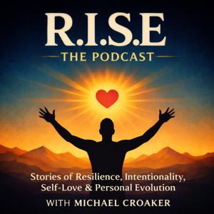 R.I.S.E - Stories of Resilience, Intentionality, Self-Love & Personal Evolution