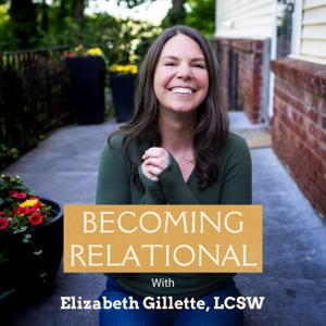 Becoming Relational with Elizabeth Gillette