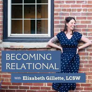 Becoming Relational with Elizabeth Gillette