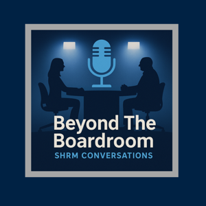 Beyond the Boardroom: SHRM Conversations