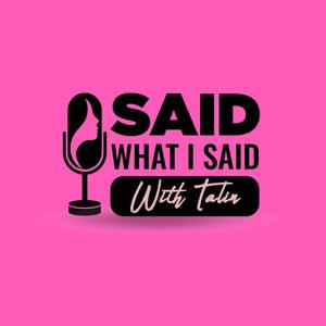 Said What I Said with Talin