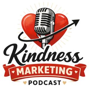 The Kindness Marketing Podcast