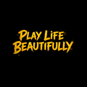 Play Life Beautifully
