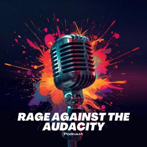 Rage Against the Audacity