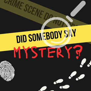 Did Somebody Say Mystery?