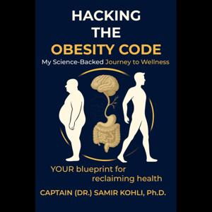 Hacking the Obesity Code: Why diets fail, weight loss rebounds, and metabolism, not willpower, decides everything