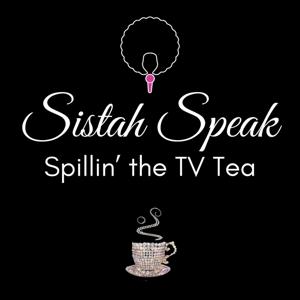 Sistah Speak: Spillin' the TV Tea