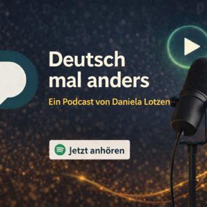 Deutsch mal anders – Gedankengänge über Sprache, Lernen und Bildung