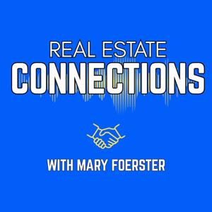 Real Estate Connections | with Mary Foerster
