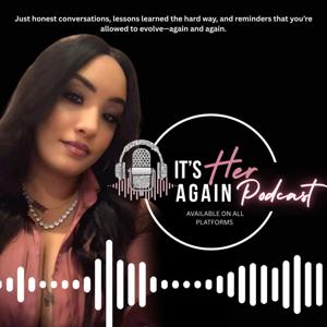 Its Her Again Podcast