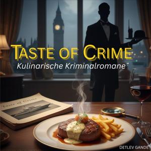 Taste of Crime Kulinarische Kriminalromane von Detlev Gande