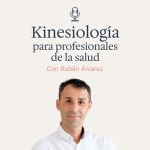 Kinesiología para profesionales de la salud el podcast de Rubén Álvarez