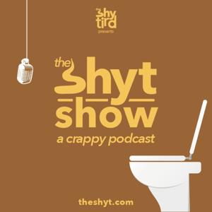 The Shyt Show | a crappy podcast
