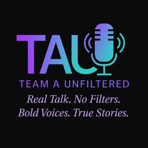 Team A Unfiltered Podcast