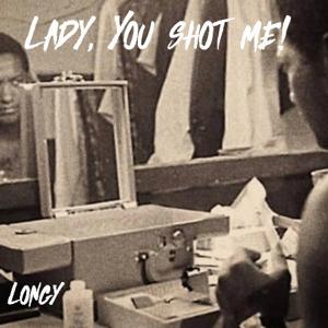 Lady, You Shot Me!