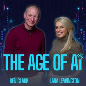 The Age of AI with Lara Lewington and Ben Clark
