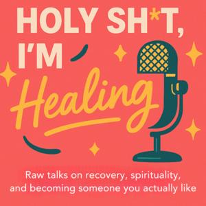 Holy Sh*t, I'm Healing