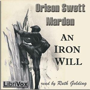 An Iron Will by Orison Swett Marden.