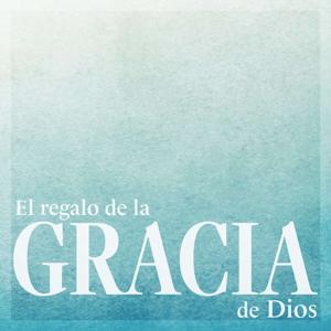 El regalo de la gracia de Dios