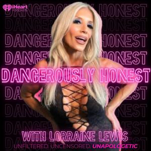 Dangerously Honest with Lorraine Lewis