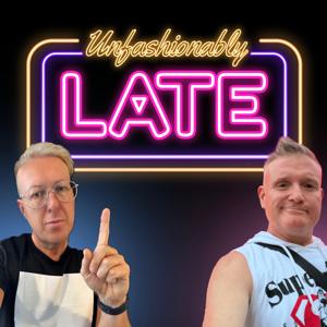Unfashionably Late Podcast