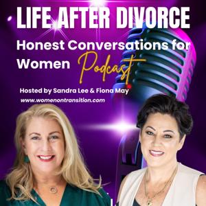 LIFE AFTER DIVORCE: Honest Conversations for Women Podcast