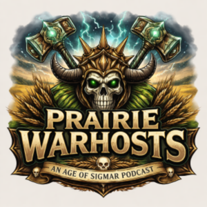 Prairie Warhosts, an Age of Sigmar Podcast.
