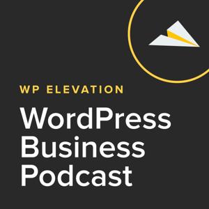 WP Elevation WordPress Business Podcast