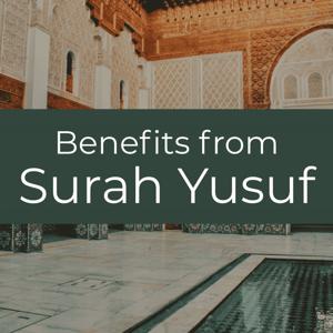 Benefits from Surah Yusuf