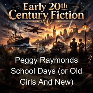 Peggy Raymonds School Days (or Old Girls And New)