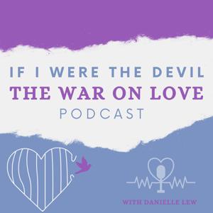 If I Were the Devil: The War On Love Podcast