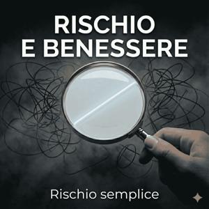Rischio e Benessere. Podcast