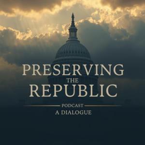 Preserving The Republic: A Dialogue