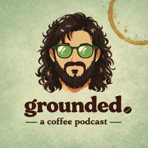 grounded. a coffee podcast